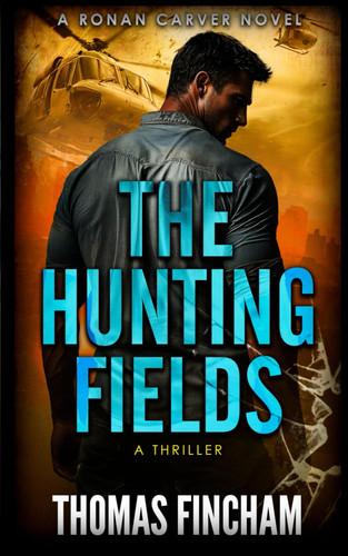 The Hunting Fields A Thriller by Thomas Fincham