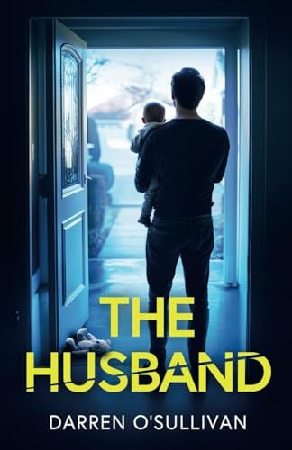 The Husband: An absolutely gripping psychological thriller by O'SULLIVAN, DARREN