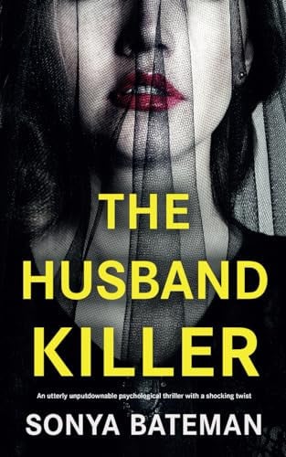The Husband Killer: An utterly unputdownable psychological thriller with a shocking twist (Unputdownable Psychological Thrillers) by Bateman, Sonya