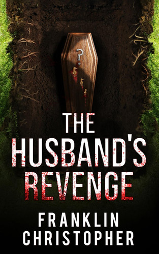 The Husband's Revenge: A Psychological Thriller by Christopher, Franklin