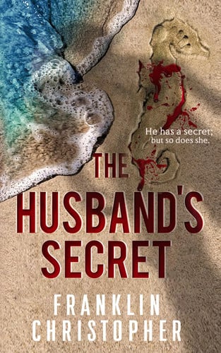 The Husband's Secret A Psychological Thriller by Franklin Christopher