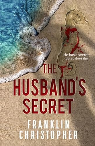 The Husband's Secret: A Psychological Thriller (The Husband Series) by Christopher, Franklin