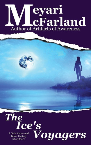 The Ice's Voyagers A Gods Above and Below Fantasy Short Story by Meyari McFarland