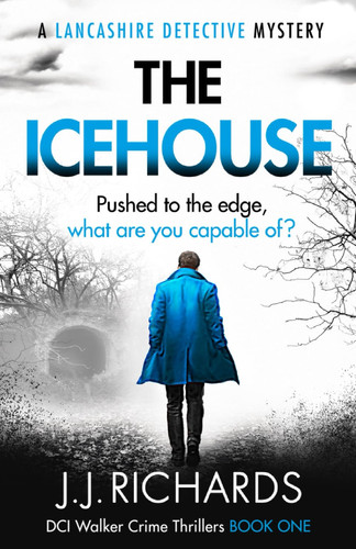 The Icehouse: A Lancashire Detective Mystery (DCI Walker Crime Thrillers) by Richards, JJ
