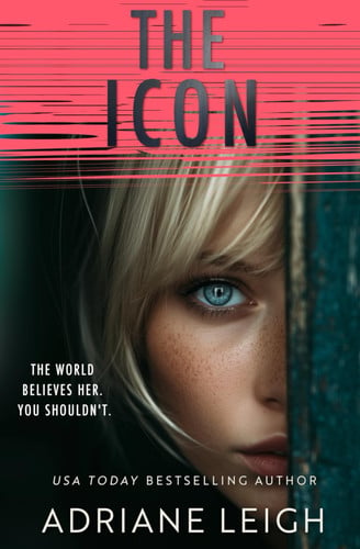 The Icon: A Chilling Psychological Thriller (The Influencer Series) by Leigh, Adriane