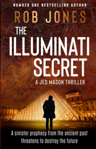 The Illuminati Secret A Jed Mason Thriller by Rob Jones (Novelist)