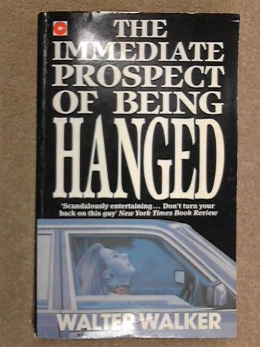 The Immediate Prospect of Being Hanged by Walter Walker