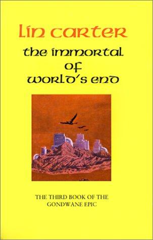 The Immortal of World's End (Gondwane Epic) by Lin Carter
