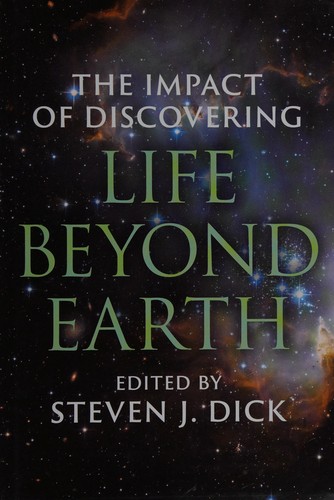 The impact of discovering life beyond Earth by Steven J. Dick