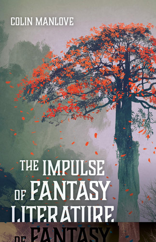 The Impulse of Fantasy Literature by Colin N. Manlove
