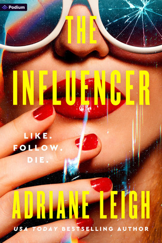 The Influencer A Psychological Thriller by Adriane Leigh