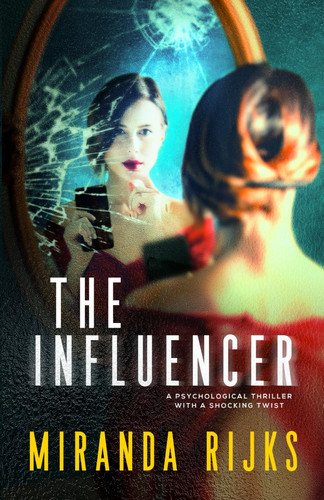 The Influencer: A psychological thriller with a shocking twist by Rijks, Miranda