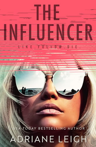 The Influencer by Adriane Leigh