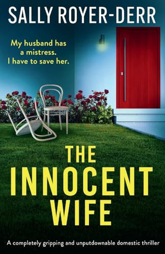 The Innocent Wife A Completely Gripping and Unputdownable Domestic Thriller by Sally Royer-Derr
