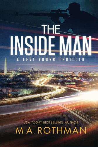 The Inside Man: An Organized Crime Thriller (A Levi Yoder Novel) by Rothman, M.A.