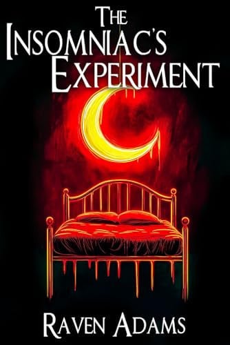 The Insomniac's Experiment by RAVEN. ADAMS