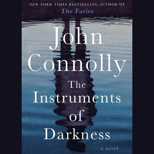 The Instruments of Darkness: A Thriller (Charlie Parker) by Connolly, John