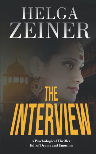The Interview: A Thriller full of Drama and Emotion by Zeiner, Helga