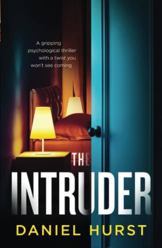 The Intruder: A gripping psychological thriller with a twist you won't see coming by Hurst, Daniel