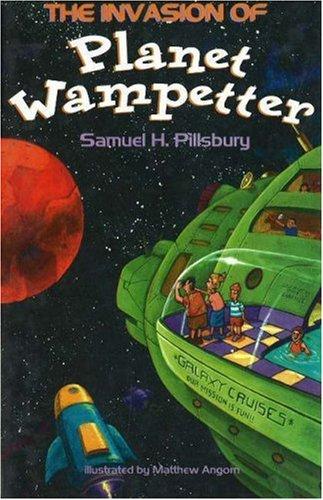 The invasion of planet Wampetter by Samuel H. Pillsbury
