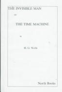 The Invisible Man & the Time Machine by H. G. Wells