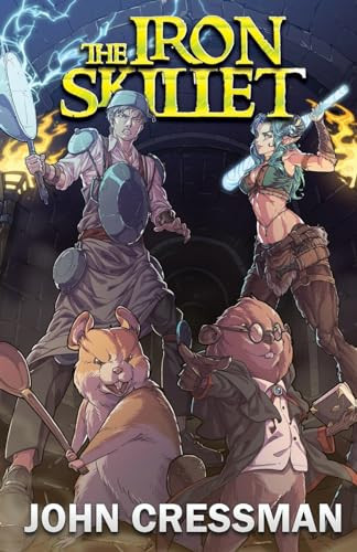 The Iron Skillet A LitRPG/GameLit Fantasy Adventure by John Cressman