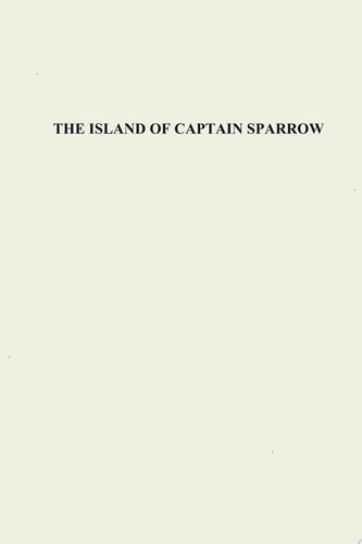 The Island of Captain Sparrow A Lost Race Fantasy by S. Fowler Wright