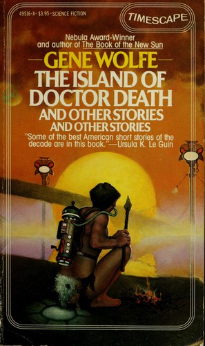 The Island of Dr. Death and Other Stories by Gene Wolfe