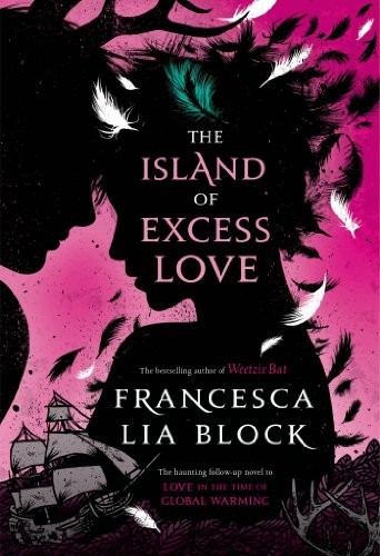 The Island Of Excess Love by Francesca Lia Block