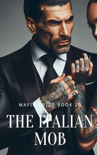 The Italian Mob A Dark Organized Crime Romantic Thriller by A Hayat