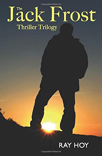 The Jack Frost Thriller Trilogy by Ray Hoy