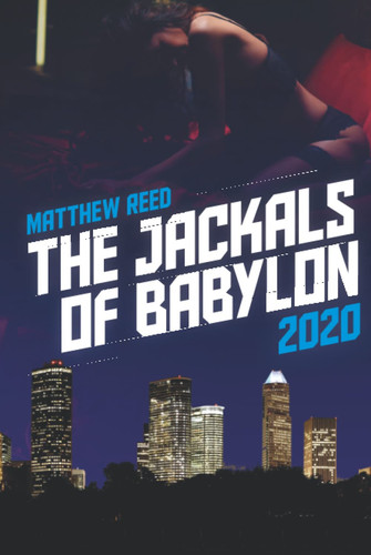 The Jackals of Babylon 2020 (The Houston Thriller Series) by Reed, Matthew