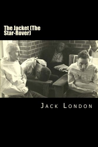 The Jacket (the Star-Rover) by Jack London