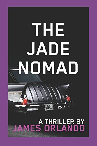The Jade Nomad A Round-The-world Thriller by James Orlando by James Orlando