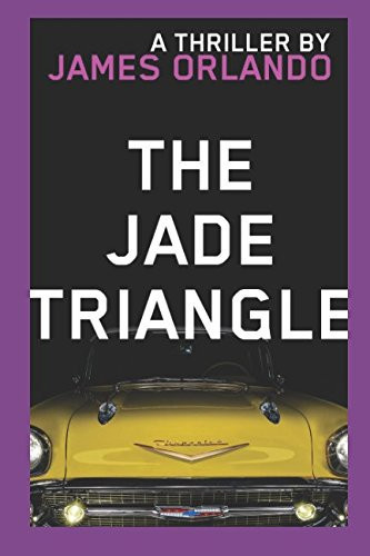 The Jade Triangle An Exotic Thriller by James Orlando by James Orlando (Novelist)