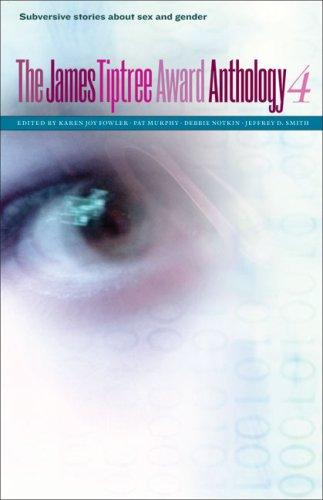 The James Tiptree Award Anthology 4 by Karen Joy Fowler