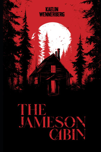 The Jameson Cabin: A Psychological Thriller by Wennerberg, Kaelin