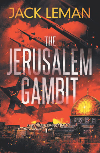 The Jerusalem Gambit A Thriller by Jack Leman