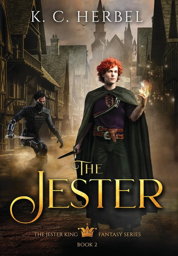The Jester The Jester King Fantasy Series: Book 2 by K. C. Herbel