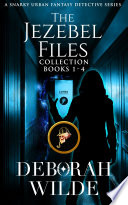 The Jezebel Files Collection: Books 1-4: A Snarky Urban Fantasy Detective Series by Deborah Wilde