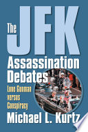 The JFK Assassination Debates by Michael L. Kurtz
