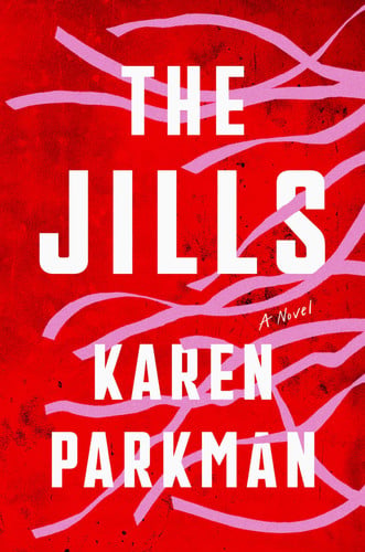 The Jills A Novel by Karen Parkman