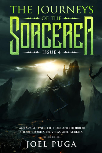 The Journeys of the Sorcerer Number 4 Fantasy, Science Fiction, and Horror. Short Stories, Novelas, and Serials. by JOEL. PUGA
