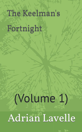 The Keelman's Fortnight: (Volume 1) by Lavelle, Adrian