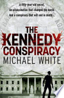 The Kennedy Conspiracy by Michael White