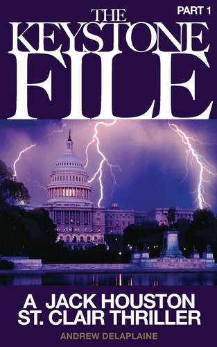 The Keystone File - Part 1 - A Jack Houston St. Clair Thriller by ANDREW. DELAPLAINE