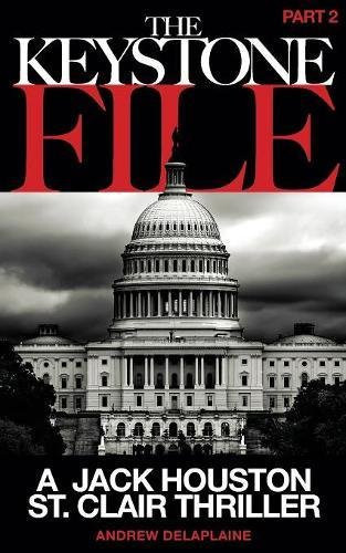 The Keystone File - Part 2 A Jack Houston St. Clair Thriller by Delaplaine