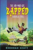 The kid who got zapped through time by Deborah Scott