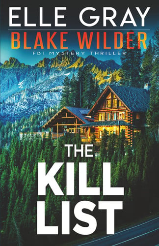 The Kill List (Blake Wilder FBI Mystery Thriller) by Gray, Elle