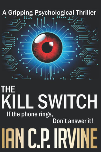 The Kill Switch: A Gripping Psychological Thriller by IRVINE, IAN C.P.